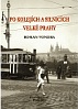 Po kolejích a silnicích velké Prahy Po kolejích a silnicích velké Prahy